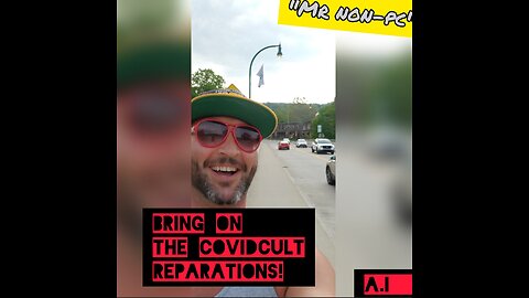 MR. NON-PC - Bring On The CovidCult Reparations!