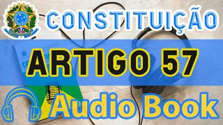 Artigo 57 DA CONSTITUIÇÃO FEDERAL - Audiobook e Lyric Video Atualizados 2022 CF 88