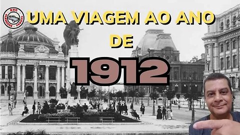 Uma viagem ao ano de 1912: Um país desconhecido dos brasileiros de hoje