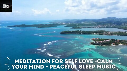 RELAX NOW! Meditation For Self Love _ Calm Your Mind _ Peaceful Sleep Music