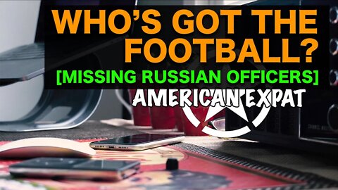 Who's got the football? [missing Russian officers]