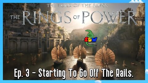 The Rings Of Power: Ep. 3 - Starting To Go Off The Rails