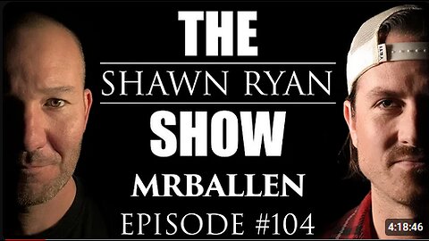 Shawn Ryan Show #104 Mr Ballen : Wanting to be a Navy Seal