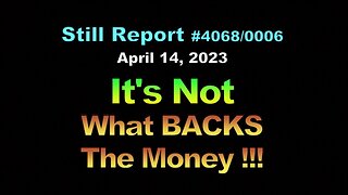 It’s Not What Backs The Money !!!, 4068