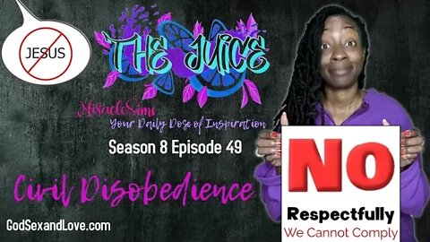 The Juice: Season 8 Episode 49: Civil Disobedience