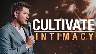 Cultivating Intimacy // @ilyahungrygen