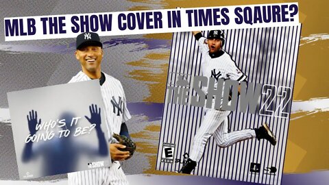 MLB THE SHOW 22 HUGE COVER REVEAL ANNOUNCEMENT!!!! DEREK JETER? TIMES SQUARE?