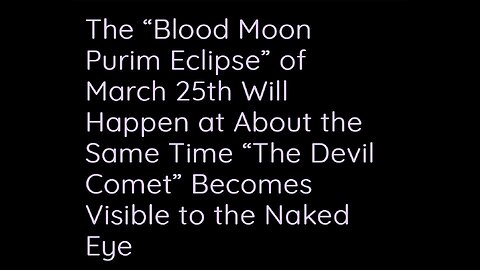 The “Blood Moon Purim Eclipse” of March 25th “The Devil Comet” Becomes Visible