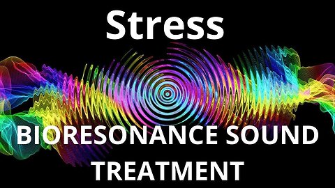 Stress _ Bioresonance Sound Therapy _ Sounds of Nature