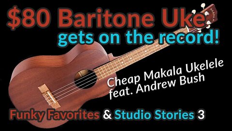 $80 BARITONE UKE gets on the record! - Funky Faves & Studio Stories Pt 3 - Guitar Discoveries #64