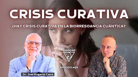 CRISIS CURATIVA. ¿HAY CRISIS CURATIVA EN LA BIORRESOANCIA CUÁNTICA? con Dr. Joel Rugerio