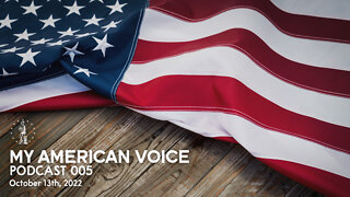 My American Voice - Podcast 005 (October 13th, 2022)