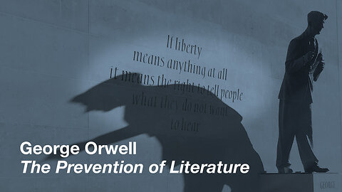 George Orwell: The Prevention of Literature