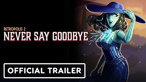Retropolis 2: Never Say Goodbye - Official Trailer | Upload VR Showcase 2023