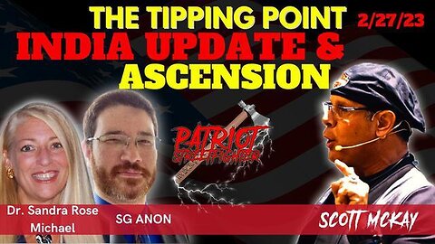 SG ANON & SCOTT MCKAY PATRIOT STREETFIGHTER WITH DR. SANDRA & INDIA UPDATE! STATE OF ASCENSION!