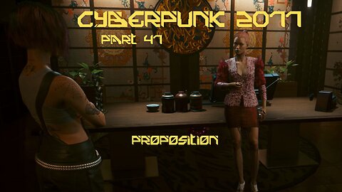 Cyberpunk 2077 Part 47 - Proposition