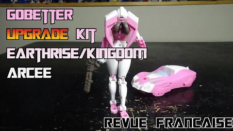 [Francais] Revue Video du GoBetter Upgrade Kit pour Earthrise/Kingdom Arcee