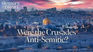 Were the Crusades Anti-Semitic?