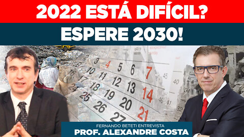 EM 2022 ESTÁ DIFÍCIL? IMAGINE 2030! | PROF. ALEXANDRE COSTA - FERNANDO BETETI
