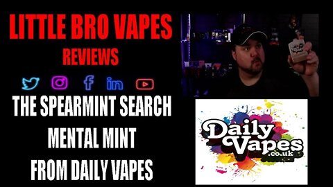 THE SPEARMINT SEARCH.. MENTAL MINT FROM DAILY VAPES