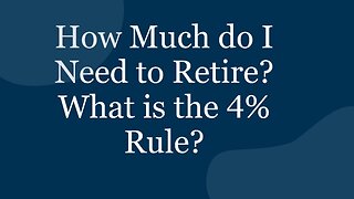 How much do I need to retire? What is the 4% rule?