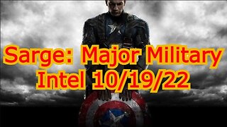 Sarge: Major Military Intel 10/19/22