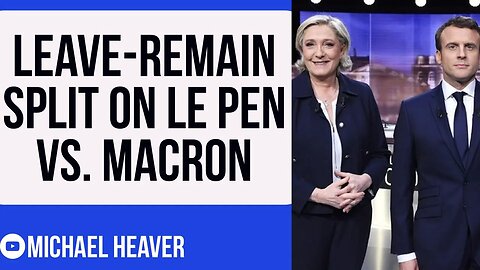 Leave-Remain SPLIT On Le Pen vs. Macron