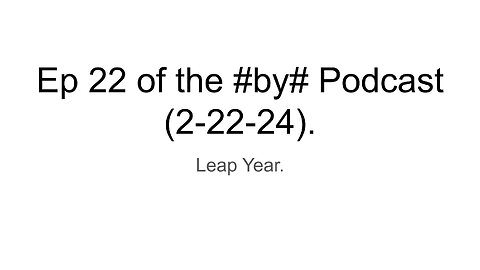 Ep 22 of the #by# Podcast (2-22-24).