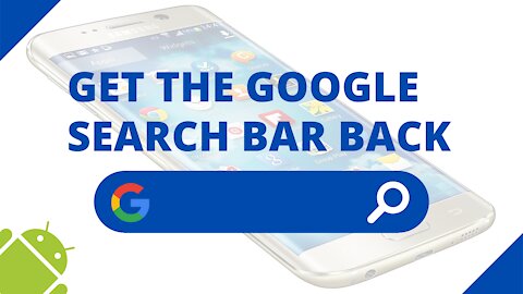 How to get the Google search bar back on a Samsung phone