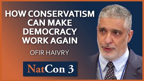 Ofir Haivry | How Conservatism Can Make Democracy Work Again | NatCon 3 Miami