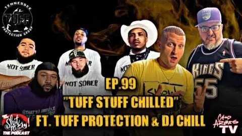 IGSSTS: The Podcast (Ep.99) “Tuff Stuff Chilled” | Ft. Tuff Protection & DJ Chill