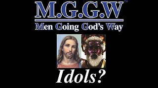 (M.G.G.W) Sabbath Lesson #004: Idols?