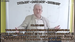 JAKIE ŻYCIE TAKA ŚMIERĆ!!! ŻYJ I POZWÓL INNYM ŻYC!! JESTEŚMY OBSERWATORAMI I KREATORAMI TEGO ŚWIATA IMAGOTERAPIA I HIPNOTERAPIA DZIAŁA NA ŚWIADOMOŚĆ/WYKŁADY I SZKOLENIA HIPNOTERAPII I IMAGOTERAPII NR.4 TV INFO 2023