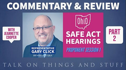 Ohio SAFE Act hearings - Commentary: Rep Click Intro - Part 2/2