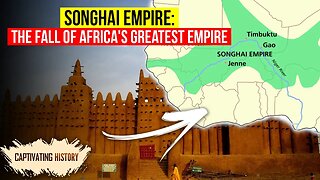 Songhai Empire: The Fall of Africas Greatest Empire