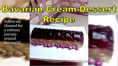 Bavarian Cream Dessert Recipe: Indulge in Layers of Decadence-4K|دستور دسر باواریا