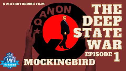 MOCKINGBIRD - The Deep State War - Episode 1 - A MrTruthBomb Film - Ft. BILL COOPER
