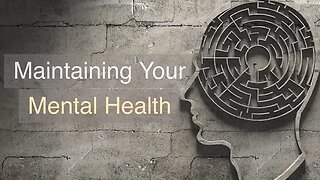 Maintaining your mental health