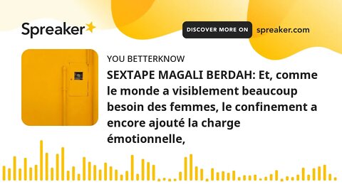 SEXTAPE MAGALI BERDAH: Et, comme le monde a visiblement beaucoup besoin des femmes, le confinement a