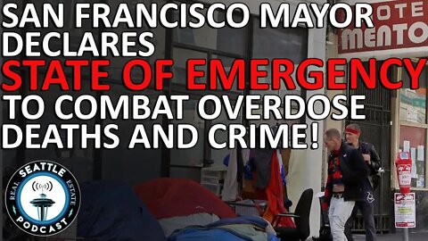 San Francisco Mayor Declares State of Emergency to Combat Overdose Deaths & Crime