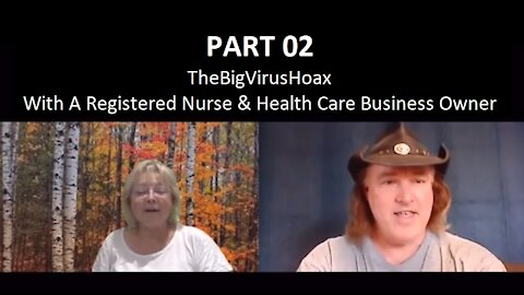 PART 02 – TheBigVirusHoax With A Registered Nurse & Health Care Business Owner