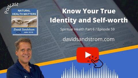 Health and Wellness is attached to our True Identity in Christ and our Self-Love