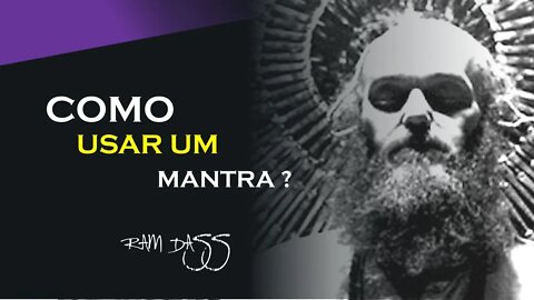 COMO UTILIZAR UM MANTRA, RAM DASS DUBLADO, ECKHART TOLLE DUBLADO