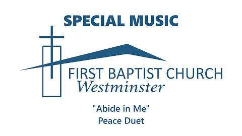 May 19, 2024 - Sunday AM SPECIAL - "Abide in Me"