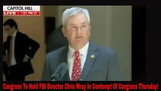 Congress To Hold FBI Director Chris Wray In Contempt Of Congress Thursday!