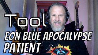 Tool - Eon Blue Apocalypse, The Patient - First Listen/Reaction