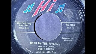 Ace Cannon and His Alto Sax - Down By the Riverside