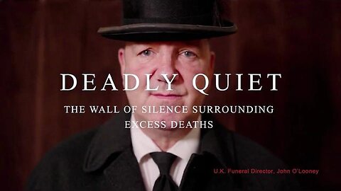 Deadly Quiet - The Wall Of Silence Surrounding Excess Deaths (A COVID19 Mini-Documentary)