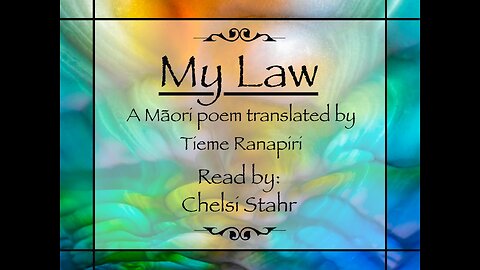 My Law - A Maori poem by Tieme Raniapiri Interpreted and read by Chelsi Stahr