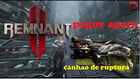 REMNANT 2; COMO PEGAR O CANHAO DE RUPTURA